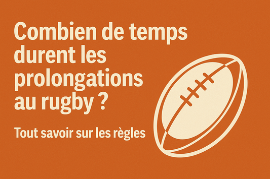 Combien de temps durent les prolongations au rugby ?